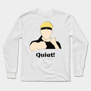 johnny lawrence Quiet! Long Sleeve T-Shirt